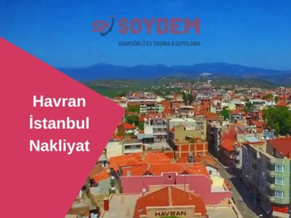 Havran İstanbul Nakliyat | Rahat Taşınırken Tercih Soydem Nakliyat