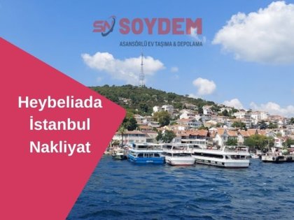 Heybeliada Nakliyat | Heybeliada Nakliyat Fiyatları | Heybeliada Villa Taşıma