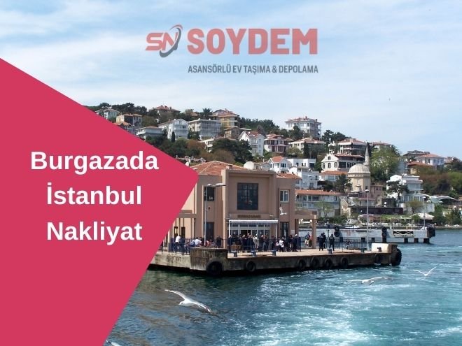 Burgazada Nakliyat | Burgazada Villa Taşıma | Burgazada Nakliye Fiyatları