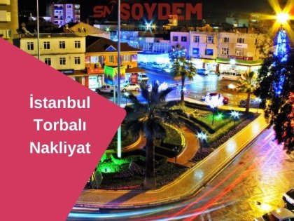 İstanbul Torbalı Şehirlerarası Nakliyat | Rahat Taşınmanın Garantili Adresi