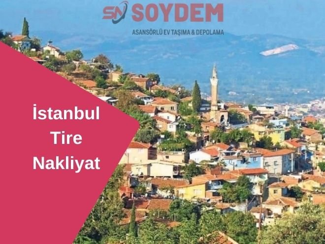 İstanbul Tire Nakliyat: Güvenilir Şehirlerarası Taşıma