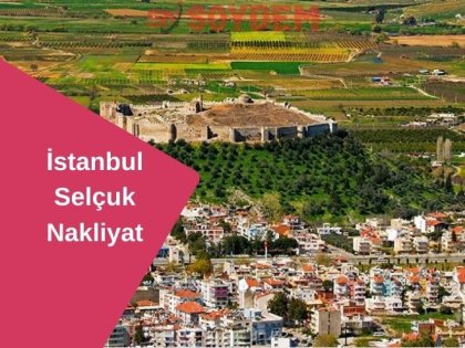 İstanbul Selçuk Şehirlerarası Nakliyat | En Uygun Nakliyat Firması