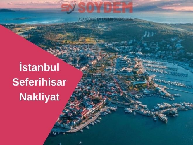 Güvenilir İstanbul Seferihisar Şehirlerarası Nakliyat