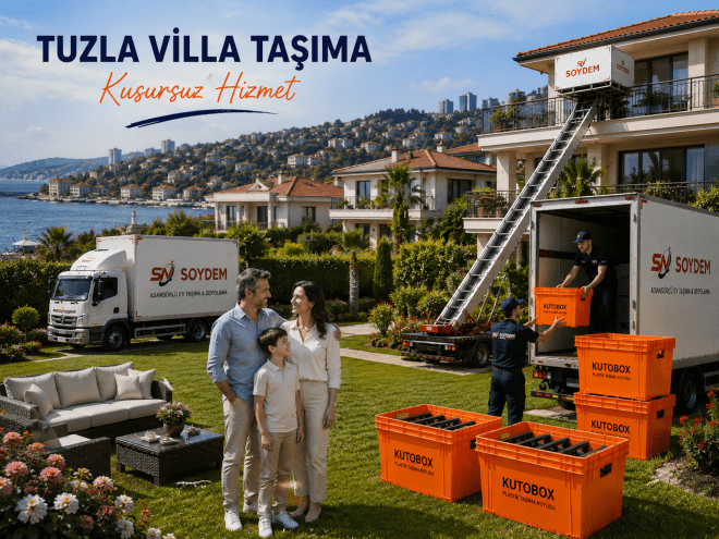 Tuzla Villa Taşıma | Tuzla Villa Nakliyat ve Asansörlü Evden Eve Taşımacılık | Soydem Nakliyat