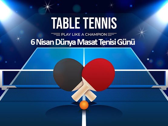 6 Nisan Dünya Masa Tenisi Günü Nisan Ayı Önemli 