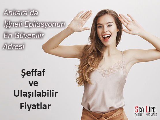 Ankara İğneli Epilasyon Fiyatları 2026 | Sea Life Beauty World
