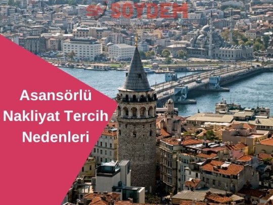 İstanbul Asansörlü Nakliyat Hizmeti Tercih Sebepleri?