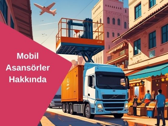 Mobil Asansör Kiralama | Süreç, Fiyatlar, İhtiyaç Durumları
