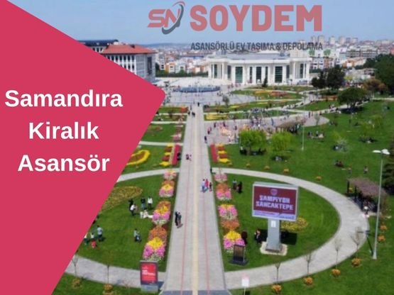 Samandıra Kiralık Asansör | Uygun Fiyata Asansörlü Nakliyat
