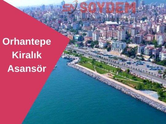 Orhantepe Asansör Kiralama | Kartal'da Hızlı ve Güvenle Taşınmanında Doğru Adresi