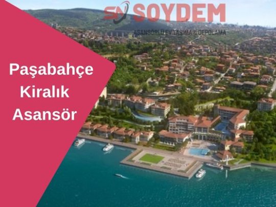Paşabahçe Kiralık Asansör | Soydem Güvenle Taşır