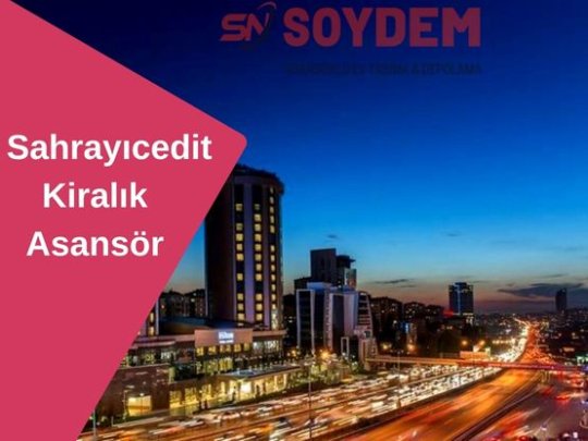 Sahrayıcedit Kiralık Asansör | Kolay Taşınmanın Adresi
