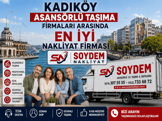 Kadıköy Asansörlü Taşıma Firmaları | Soydem Nakliyat ile Güvenli ve Kurumsal Evden Eve Taşımacılık