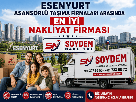 Esenyurt Asansörlü Taşıma Firmaları | Soydem Nakliyat ile Güvenli ve Profesyonel Hizmet
