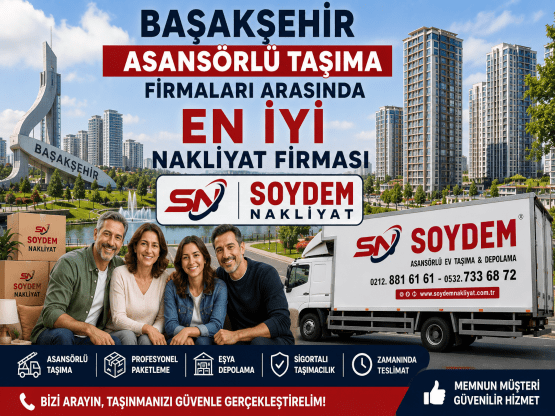Başakşehir Asansörlü Taşıma Firmaları | Soydem Nakliyat ile Güvenli ve Profesyonel Hizmet