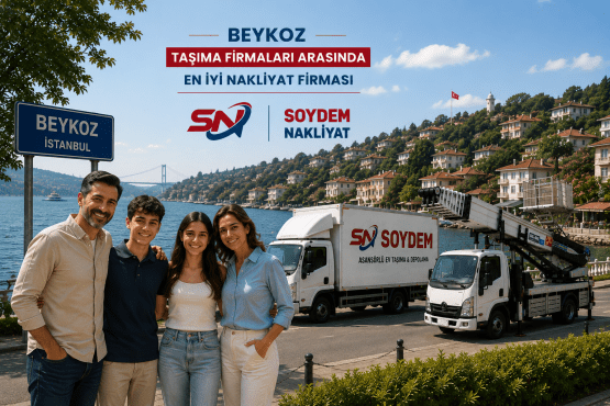 Beykoz Taşıma Firmaları | Soydem Nakliyat ile Güvenli Evden Eve Nakliyat