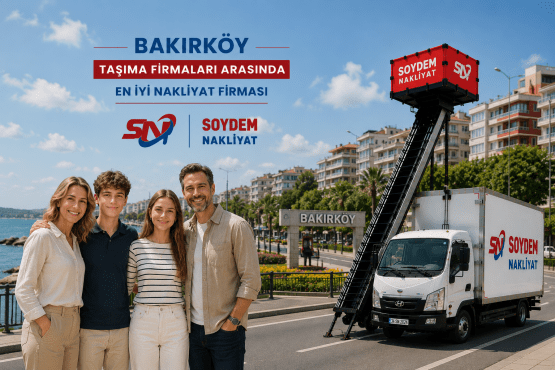 Bakırköy Evden Eve Nakliyat Hizmetleri | Soydem Nakliyat
