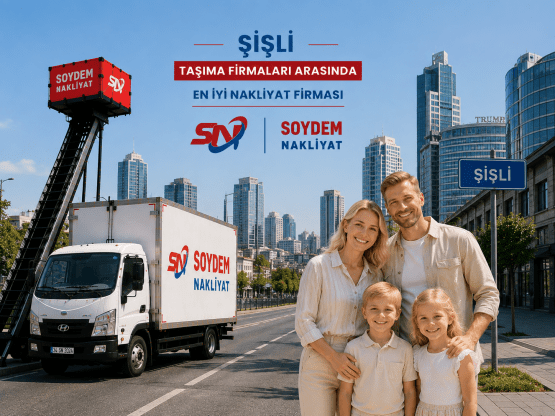 Şişli Nakliyat Hizmetleri | Soydem Nakliyat Güvencesiyle