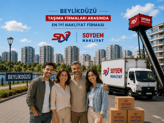 Beylikdüzü Nakliyat | Soydem Nakliyat ile Güvenli Taşımacılık