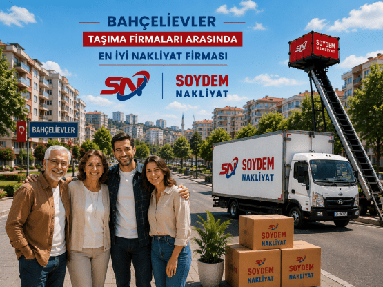 Bahçelievler Evden Eve Nakliyat | Soydem Nakliyat Profesyonel Taşıma