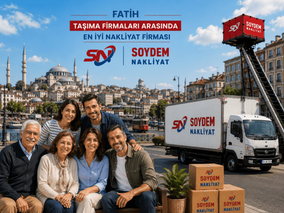 Fatih Evden Eve Nakliyat Hizmeti | Soydem Nakliyat Güvencesi