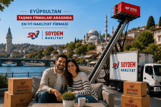 Eyüpsultan Evden Eve Nakliyat Hizmetleri | Soydem Nakliyat Güvencesi