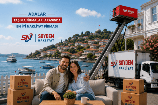 Adalar Nakliyat Hizmetleri | Soydem Nakliyat ile Güvenli Taşımacılık