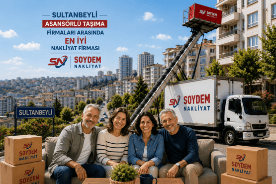 Sultanbeyli Nakliyat ve Soydem Nakliyat ile Güvenilir Taşıma Hizmetleri