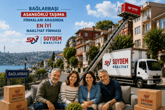 Bağlarbaşı Evden Eve Nakliyat Hizmetlerinde Soydem Nakliyat Ayrıcalığı