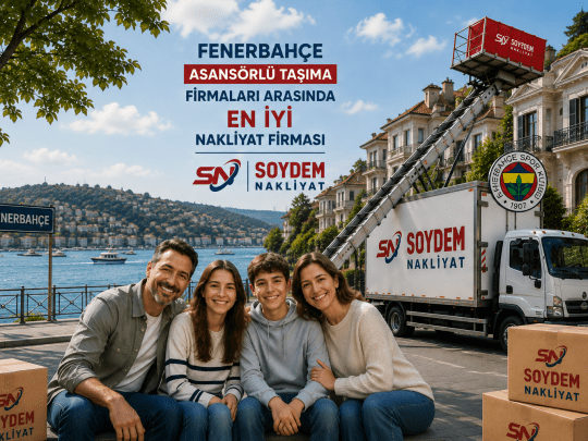 Fenerbahçe Nakliyat Hizmetlerinde Soydem Nakliyat Ayrıcalığı