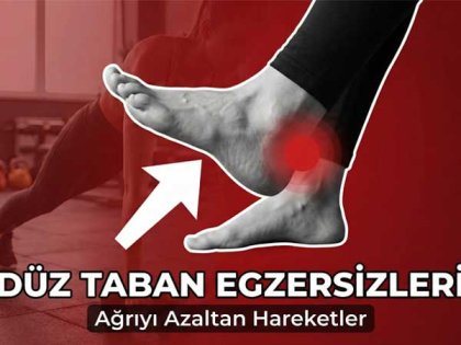 Düz Taban Egzersizleri: Birkaç Adımda Ağrıdan Kurtulun