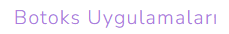 Botoks Uygulamaları
