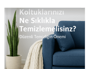Koltuk Yıkama Ne Sıklıkla Yapılmalı?