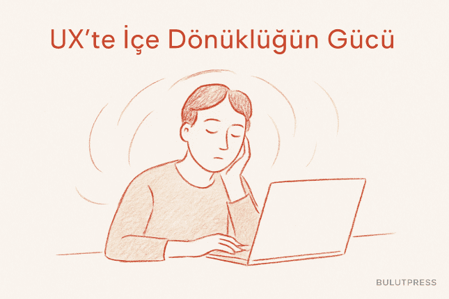 İçe Dönüklerin UX Alanındaki Gücü: Sessiz Değil Etkili