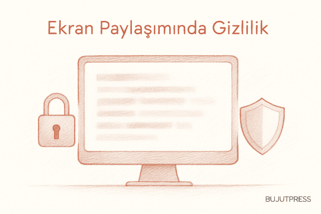 Ekran Paylaşımında Gizlilik: Kesintisiz Veri Güvenliği