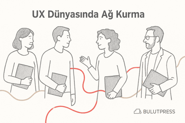 UX Dünyasında Güçlü Ağlar Kurmak: Portföyden İnsanlara
