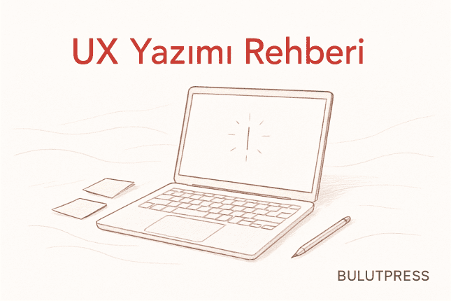 UX Yazımı: Başlangıç Rehberi ve İpuçları