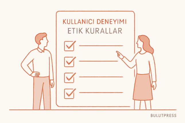 Kullanıcı Deneyiminde Etik Kurallar ve İş Süreçleri