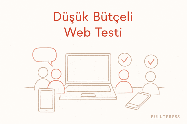 Düşük Bütçeli Web Sitesi ve Uygulama Testi İçin 6 Etkili Yöntem