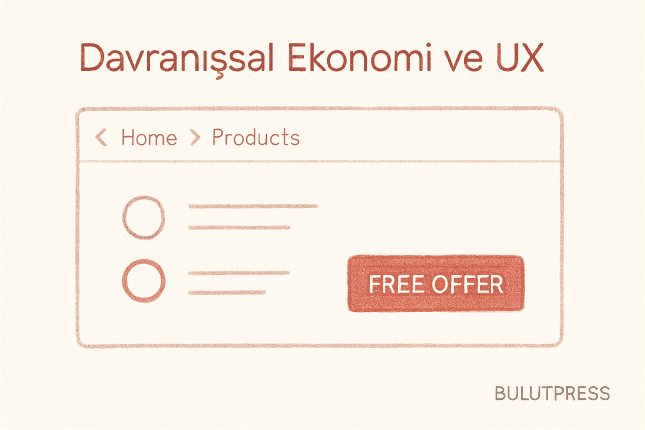 UX Tasarımda Davranışsal Ekonomi Fikirleri