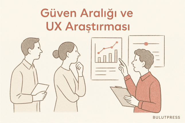 Kullanıcı Deneyimi Araştırmalarında Güven Aralığı ve Önemi