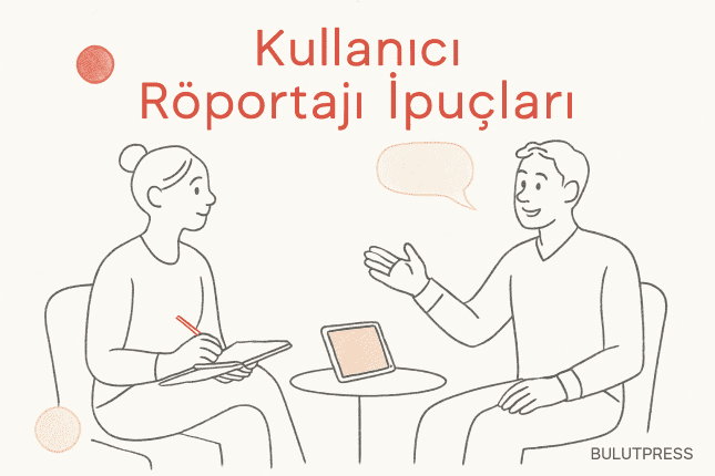 Kullanıcı Odaklı UX Görüşmeleri: Başarının 8 Altın Kuralı