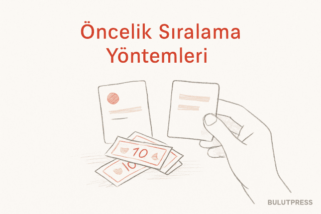 UX Araştırmasında Önceliklendirme: Basit ve Etkili Yöntemler