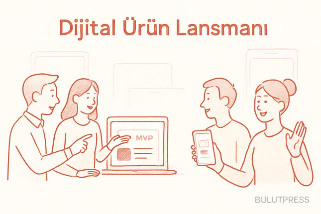 Dijital Ürün Lansmanı: MVP ve Eşsiz UX Stratejileri