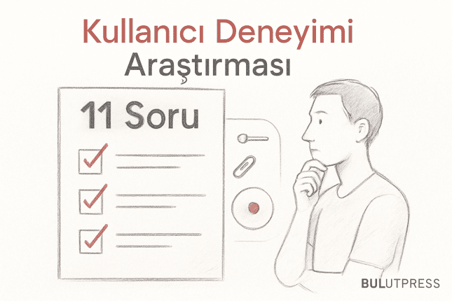 Kullanıcı Deneyimi Araştırmasıyla Cevaplanması Gereken 11 Soru