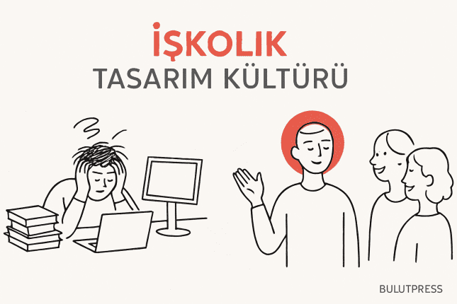 İşkolik Tasarım Kültürüne Karşı Durmak