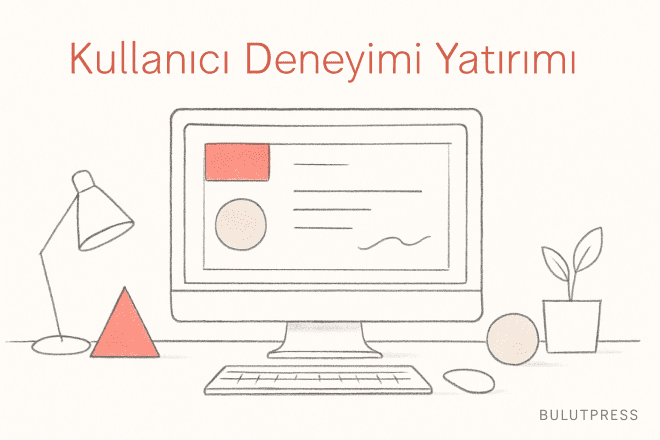 Kullanıcı Deneyimi Yatırımının İşletmeye Dönüşü