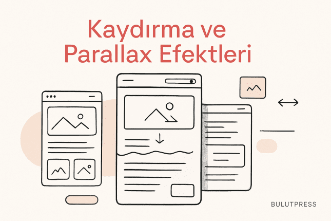 Kaydırma Efektleri ve Parallax: Nerede Tutar, Nerede Yavaşlatır