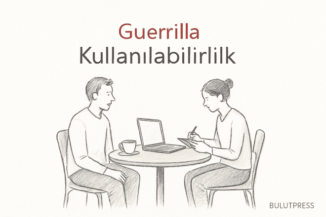 Kafede Prototip Testi ve Guerrilla Yönteminin Sınırları