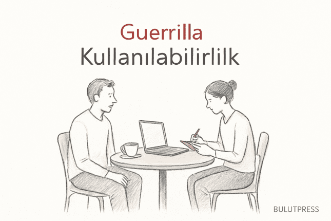 Guerrilla Kullanılabilirlik Testini Sahada Doğru Kurmak